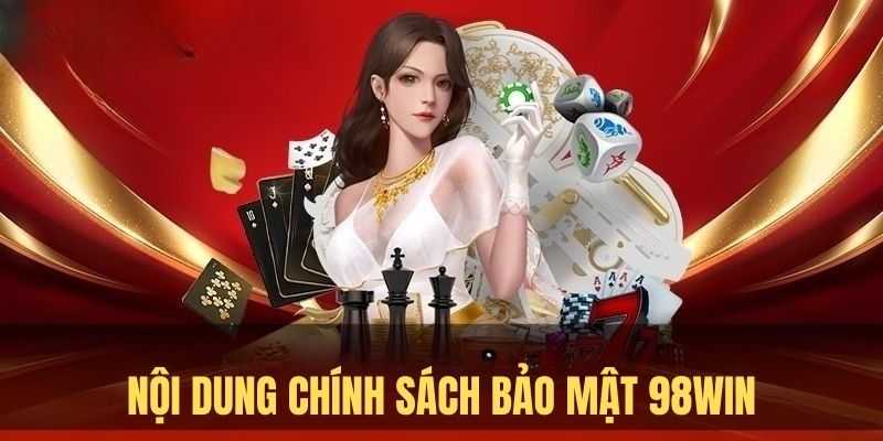 Các quy định có trong chính sách bảo mật 98Win