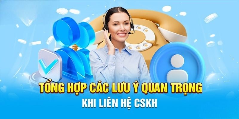 Lưu ý khi thực hiện liên hệ nhà cái 98win